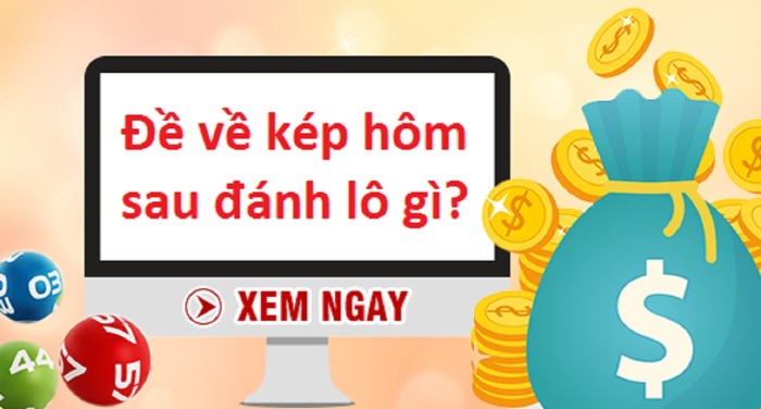 Đề về kép hôm sau đánh lô gì là thắc mắc của nhiều người